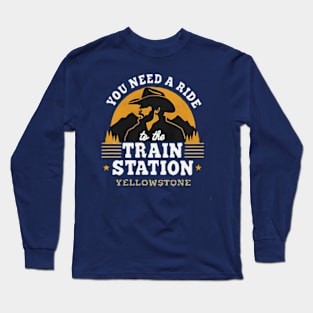 you need a ride to the train station Long Sleeve T-Shirt